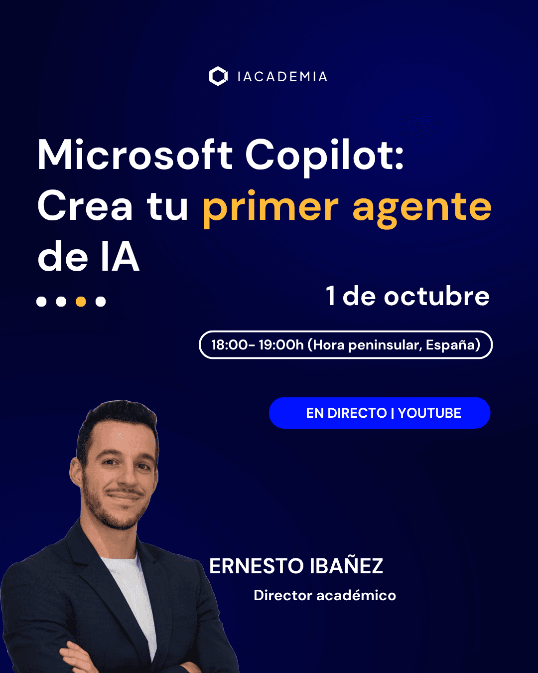 Microsoft Copilot: Crea tu primer agente de IA. Jueves, 1 de octubre, 18:00 a 19:00. Ernesto Ibáñez